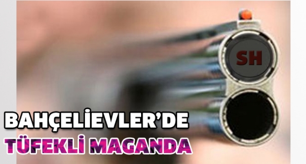 TÜFEKLİ MAGANDA BAHÇELİEVLER’DE YAKALANDI!