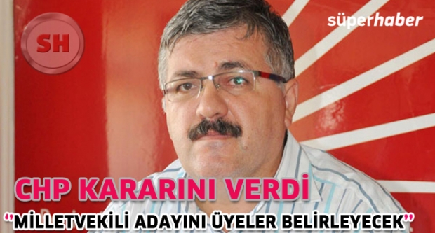 MİLLETVEKİLİ ADAYINI ÜYELER BELİRLEYECEK