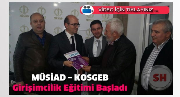 MÜSİAD – KOSGEB Girişimcilik Eğitimi Başladı