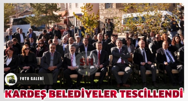 Kardeş belediyeler tescillendi