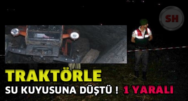 Yaşlı Adam Traktörle Su Kuyusuna Düştü