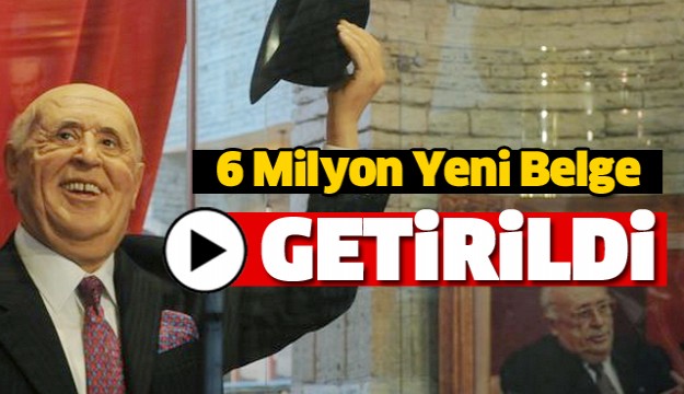 6 MİLYON YENİ BELGE GETİRİLDİ