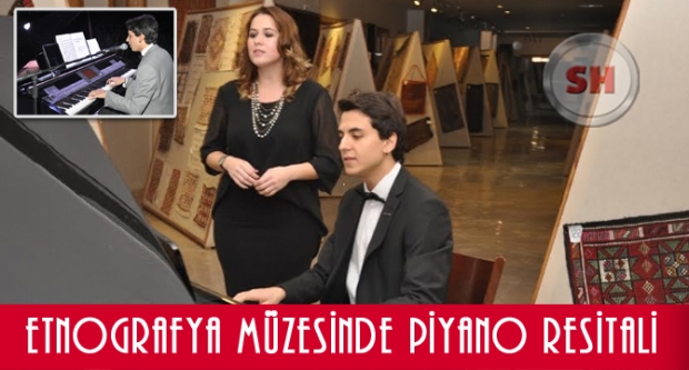 ETNOGRAFYA MÜZESİNDE PİYANO RESİTALİ