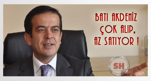 Batı Akdeniz çok alıp az satıyor