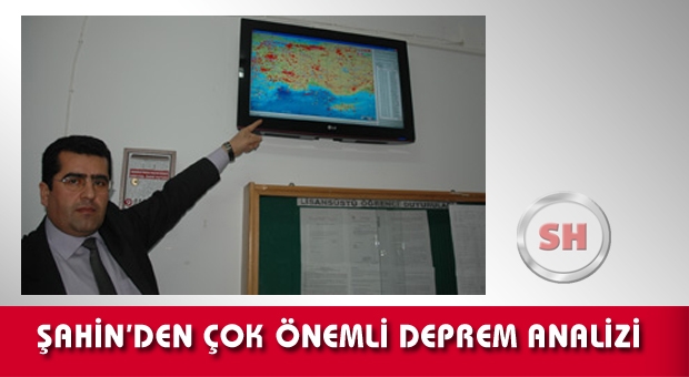 ŞAHİN'DEN ÇOK ÖNEMLİ DEPREM ANALİZİ
