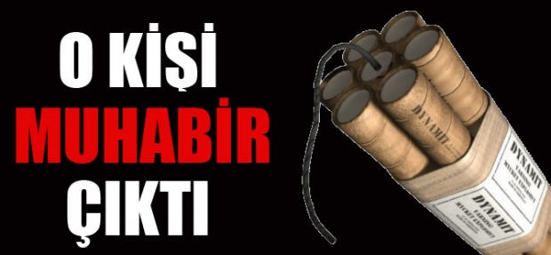 DİNAMİTLERİ BIRAKAN KİŞİNİN KİMLİĞİ TESPİT EDLİDİ