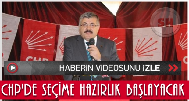 CHP'DE SEÇİME HAZIRLIK BAŞLAYACAK
