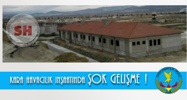 Kara Havacılık Okulu inşaatında ŞOK gelişme!