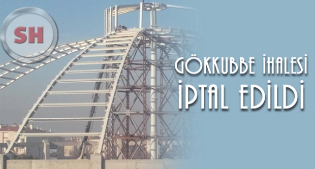 Gökkubbe ihalesi iptal edildi