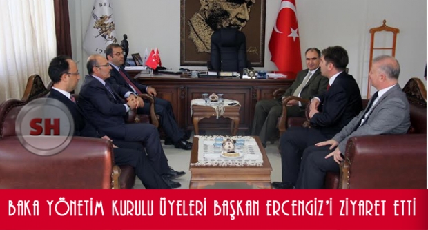BAKA Yönetim Kurulu Üyeleri Başkan Ercengiz'i ziyaret etti
