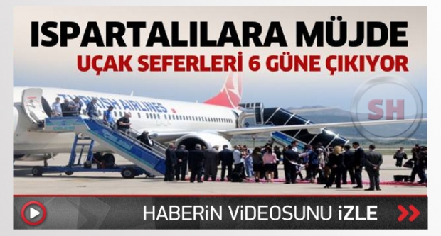 ISPARTA'DA UÇAK SEFERLERİ 6 GÜNE ÇIKIYOR