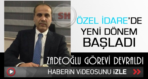 ZADEOĞLU GÖREVİ DEVRALDI