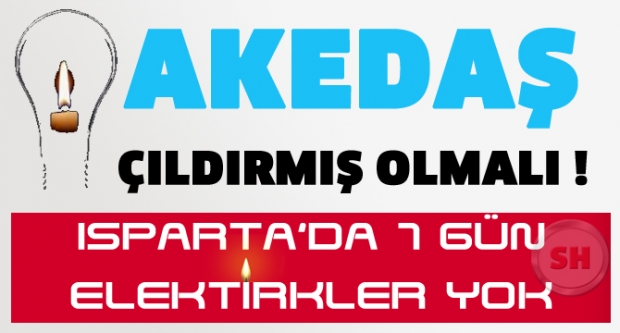AKEDAŞ ÇILDIRMIŞ OLMALI !