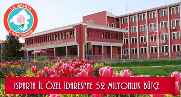 Isparta İl Özel İdaresi'ne 52 Milyonluk Bütçe
