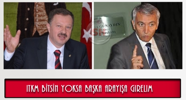 ITKM BİTSİN YOKSA BAŞKA ARAYIŞA GİRERİM
