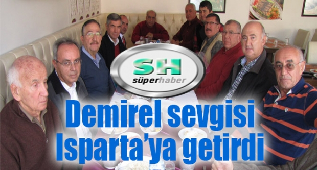 DEMİREL SEVGİSİ ISPARTA’YA GETİRDİ 