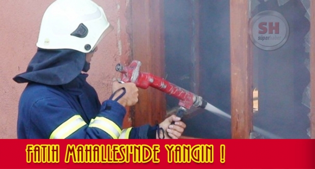 Fatih Mahallesi'nde Yangın 