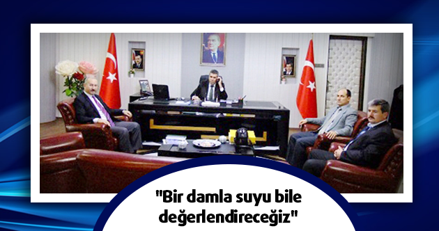 'Bir damla suyu bile değerlendireceğiz'