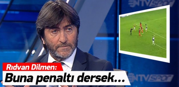 Dilmen: Buna penaltı dersek...