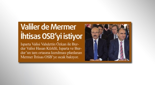 VALİLER DE MERMER İHTİSAS OSB’Yİ İSTİYOR