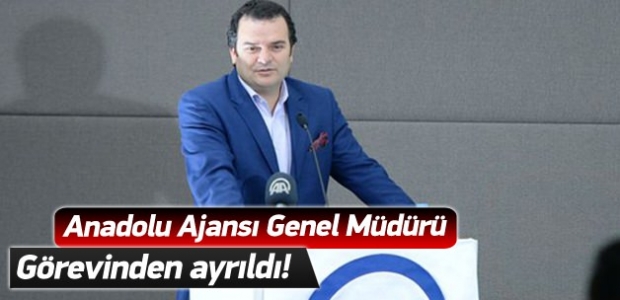 Anadolu Ajansı Genel Müdürü görevinden ayrıldı