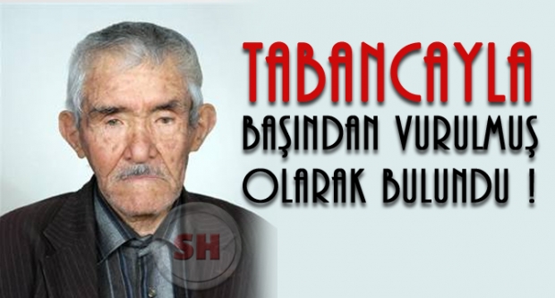 TABANCAYLA BAŞINDAN VURULMUŞ OLARAK BULUNDU