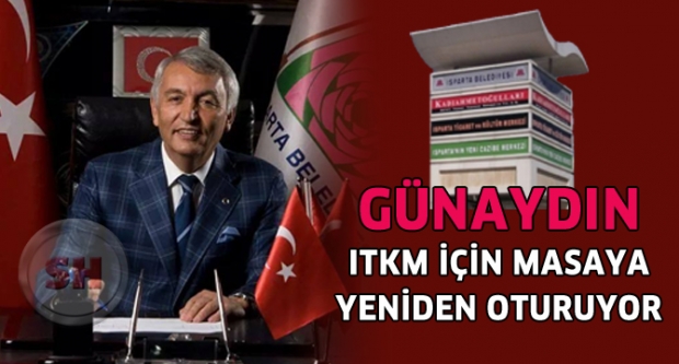GÜNAYDIN ITKM İÇİN MASAYA YENİDEN OTURUYOR