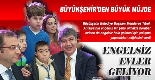 BÜYÜKŞEHİR’DEN ENGELLİLERE 'ENGELSİZ' EVLER