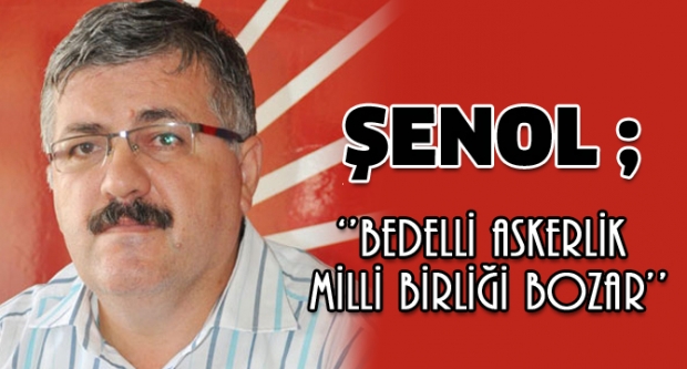ŞENOL;‘Bedelli askerlik hayırlı olsun' 