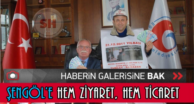 Başkan Şengöl’e hem ziyaret, hem ticaret