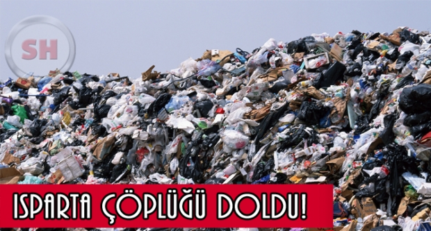 ISPARTA ÇÖPLÜĞÜ DOLDU!