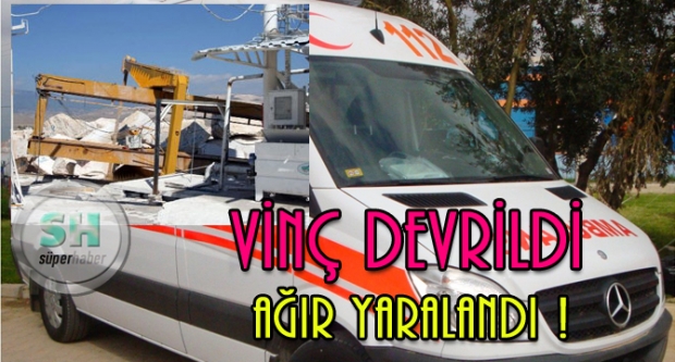 Üzerine Vinç Devrilen İşçi Ağır Yaralandı