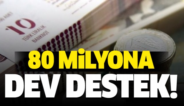 80 milyona büyük destek