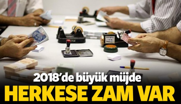 80 milyona müjde! 2018'de herkese zam var