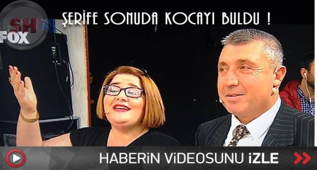 Şerife sonunda kocayı buldu !