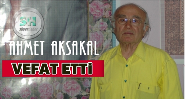 Aksakal Vefat Etti