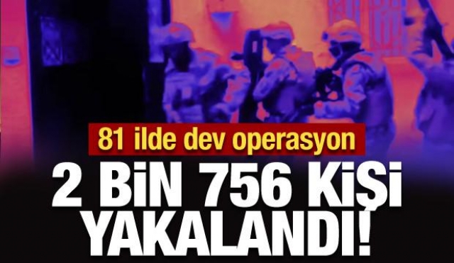 81 İlde Dev Operasyon!