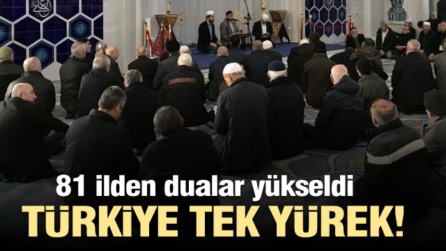 81 İLDE DUALAR MEHMETÇİK İÇİN YÜKSELDİ