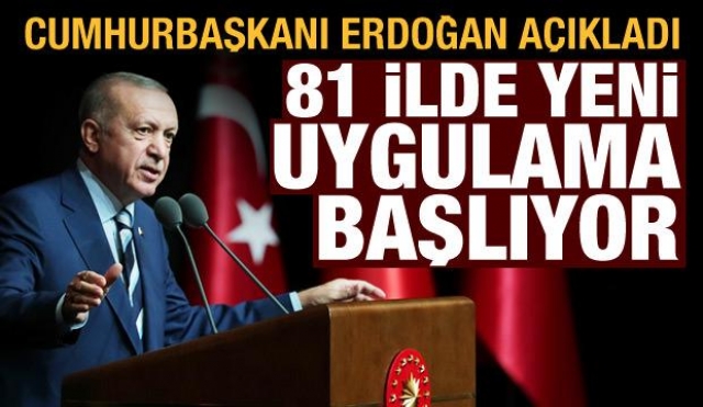 81 ilde yeni uygulama! Cumhurbaşkanı Erdoğan açıkladı