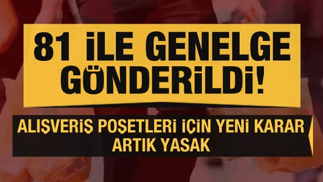 81 ile yeni genelge gönderildi! Alışveriş poşetleri için yeni karar: Artık yasak!
