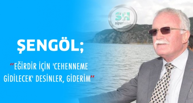 EĞİRDİR İÇİN 'CEHENNEME GİDİLECEK' DESİNLER, GİDERİM