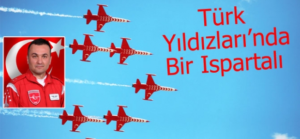 TÜRK YILDIZLARI'NDA BİR ISPARTALI PİLOT