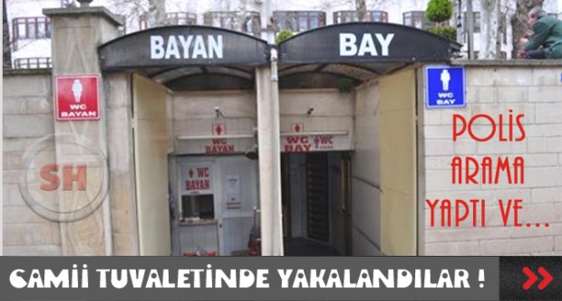 CAMİ TUVALETİNDE YAKALANDILAR!
