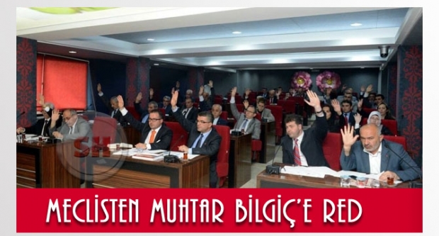 Meclis'ten Muhtar Bilgiç'e Red!
