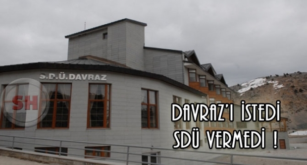 Davraz’ı istedi, SDÜ vermedi