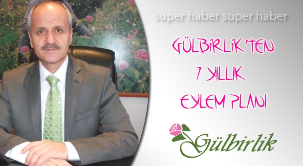 Gülbirlik’den 7 Yıllık Eylem Planı
