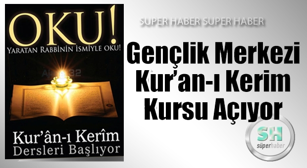 Gençlik Merkezi Kur'an-ı Kerim Kursu Açıyor