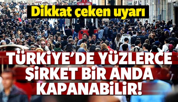 900 şirket kapanabilir!