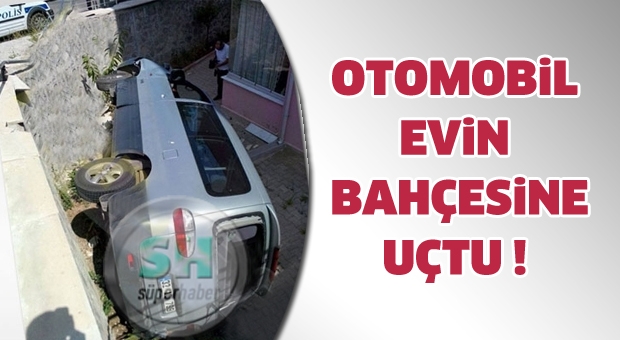 Otomobil Evin Bahçesine Uçtu