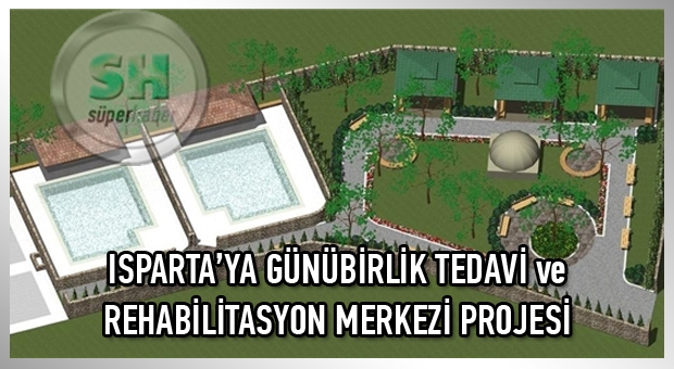 Isparta'ya günübirlik tedavi ve rehabilitasyon merkezi projesi